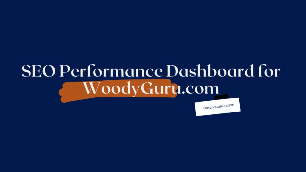 SEO Performance Dashboard for WoodyGuru.com